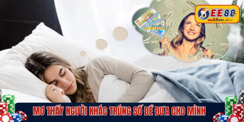 Nằm mơ thấy người khác trúng số đề và lĩnh thưởng