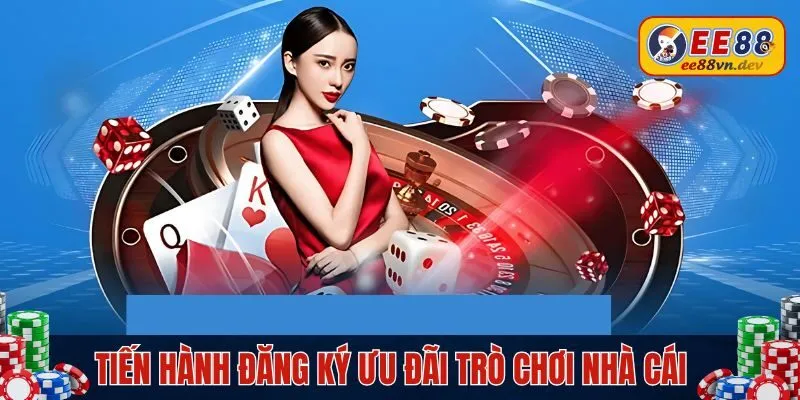 Tiến hành đăng ký ưu đãi trò chơi nhà cái